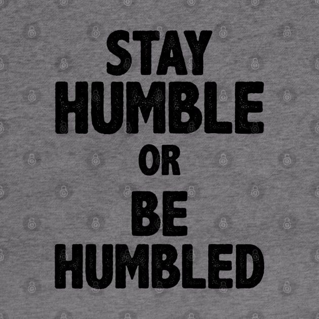 Stay Humble Or Be Humbled by storyofluke